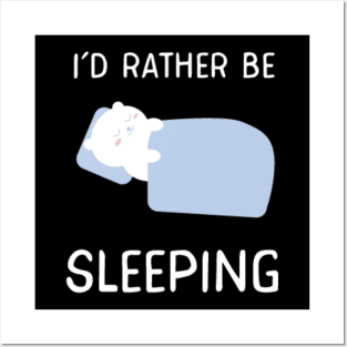 I'd rather be sleeping Posters and Art